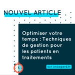 Optimiser votre temps : techniques de gestion pour les patients en traitement