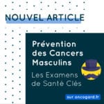 Prévention des Cancers Masculins : Les Examens de Santé Clés Recommandés