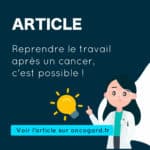 Reprendre le travail après un cancer : dispositifs et conseils pratiques pour réussir